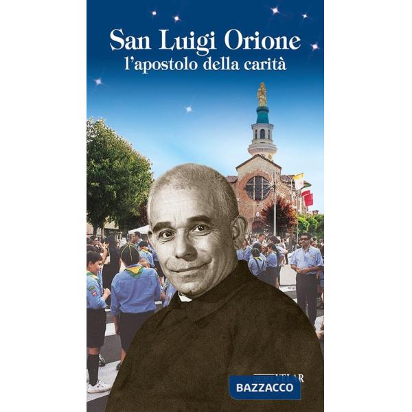 San Luigi Orione. L'apostolo della carità