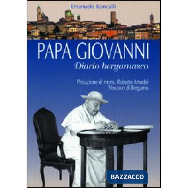 Papa Giovanni. Diario bergamasco