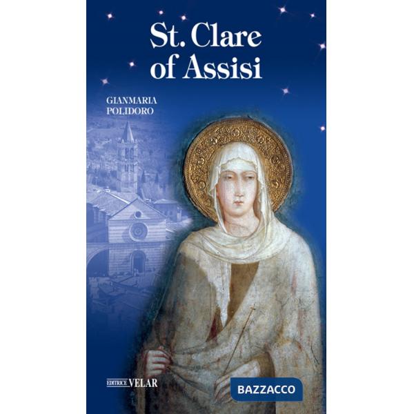 St. Clare of Assisi. Ediz. illustrata