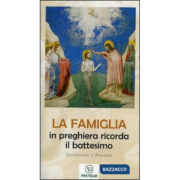 Famiglia in preghiera ricorda il battesimo. Quaresima e Pasqua (La)