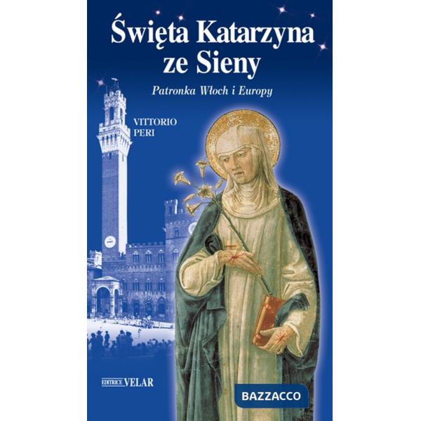 Sweita Katarzyna ze Sieny. Patronka Wloch i Europy. Ediz. polacca