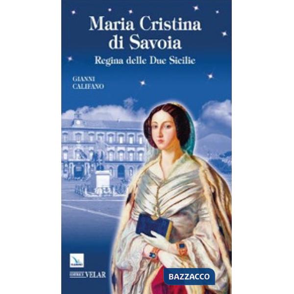 Beata Maria Cristina di Savoia. Regine delle Due Sicilie