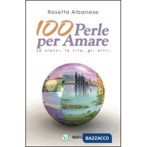 100 perle per amare. Se stessi la vita e gli altri
