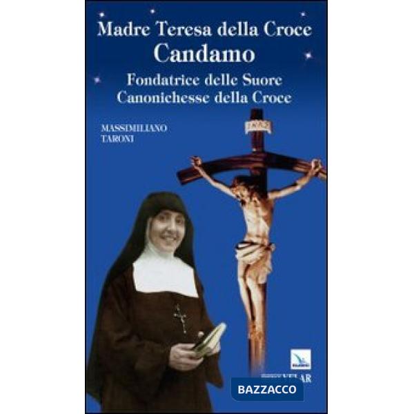 Madre Teresa della Croce Candamo. Fondatrice delle suore Canonichesse della Croce