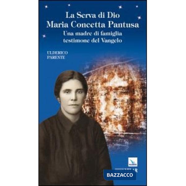 Serva di Dio Maria Concetta Pantusa. Una madre di famiglia testimone del Vangelo (La)