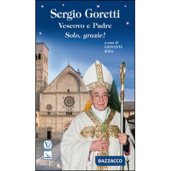 Sergio Goretti, vescovo e padre. Solo, grazie!