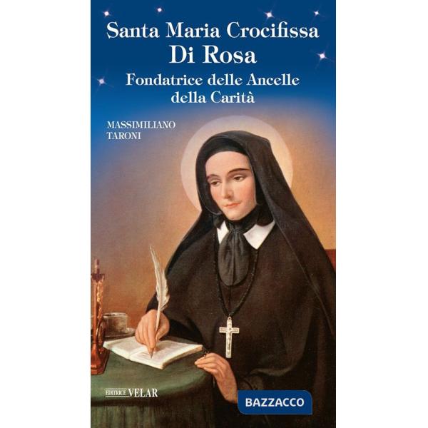 Santa Maria crocifissa di Rosa. Fondatrice delle Ancelle della carità