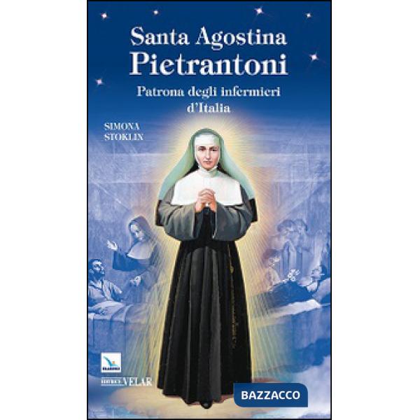 Santa Agostina Pietrantoni. Patrona degli infermieri d'Italia