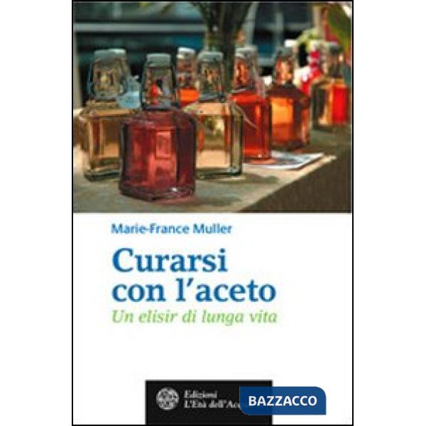 Curarsi con l'aceto. Un elisir di lunga vita