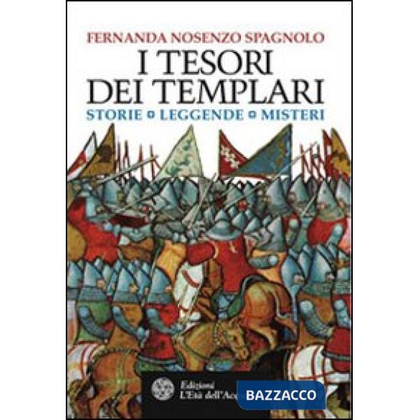 Tesori dei Templari. Storie, leggende, misteri (I)