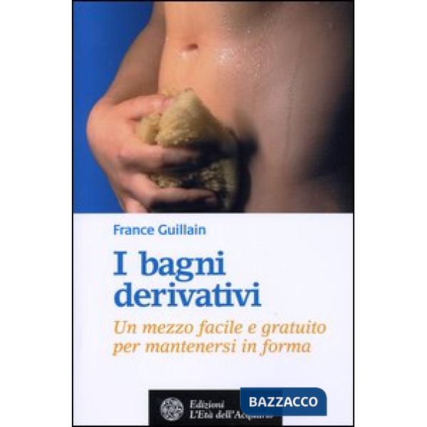 Bagni derivativi. Un mezzo facile e gratuito per mantenersi in forma (I)