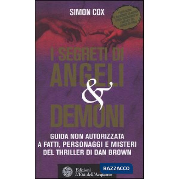 Segreti di Angeli & demoni. Guida non autorizzata a fatti, personaggi e misteri del thriller di Dan Brown (I)