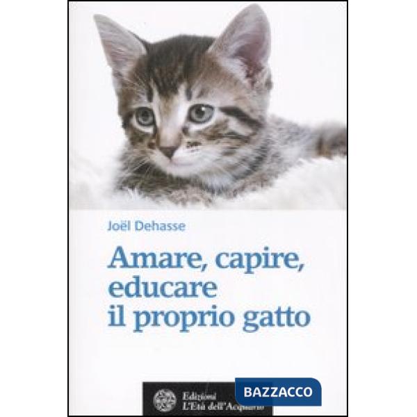 Amare, capire, educare il proprio gatto