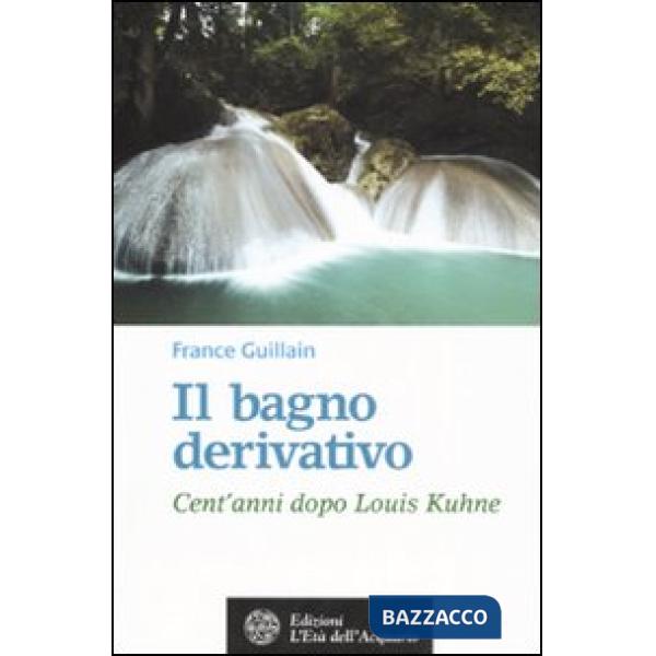 Bagno derivativo. Cent'anni dopo Louis Kuhne (Il)