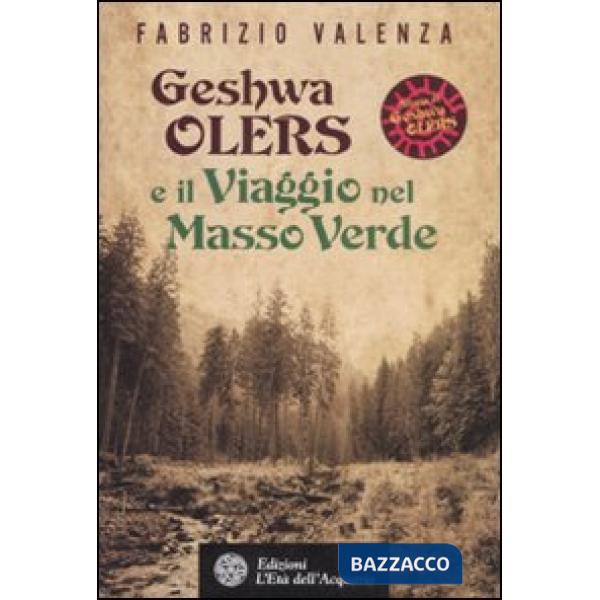 Geshwa Olers e il viaggio nel Masso Verde