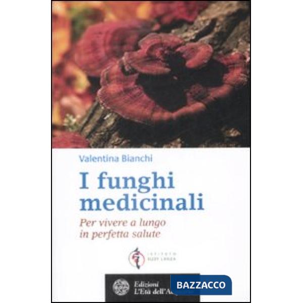 Funghi medicinali. Per vivere a lungo in perfetta salute (I)