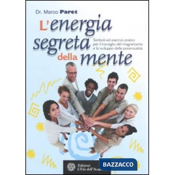 Energia segreta della mente. Simboli ed esercizi pratici per il risveglio del ma