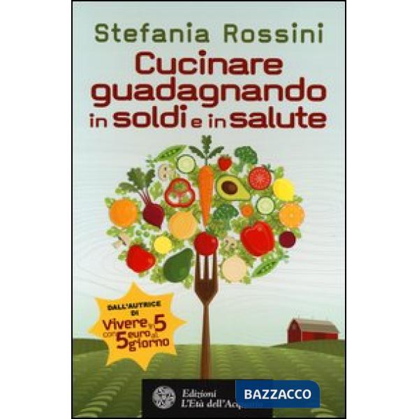 Cucinare guadagnando in soldi e in salute