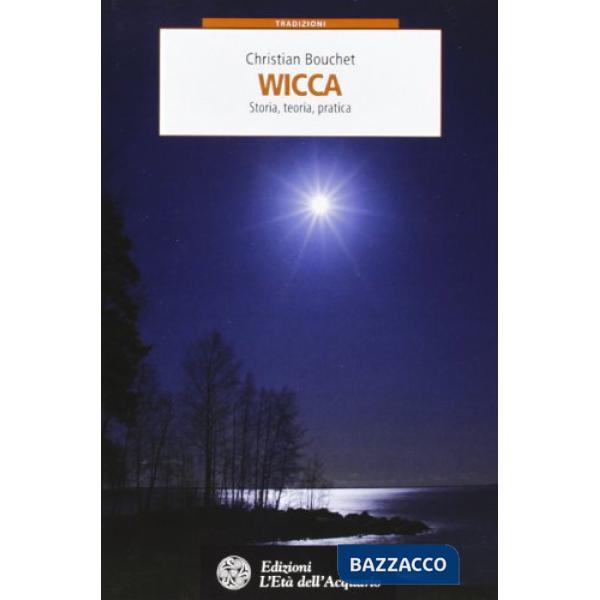 Wicca. Storia, teoria, pratica