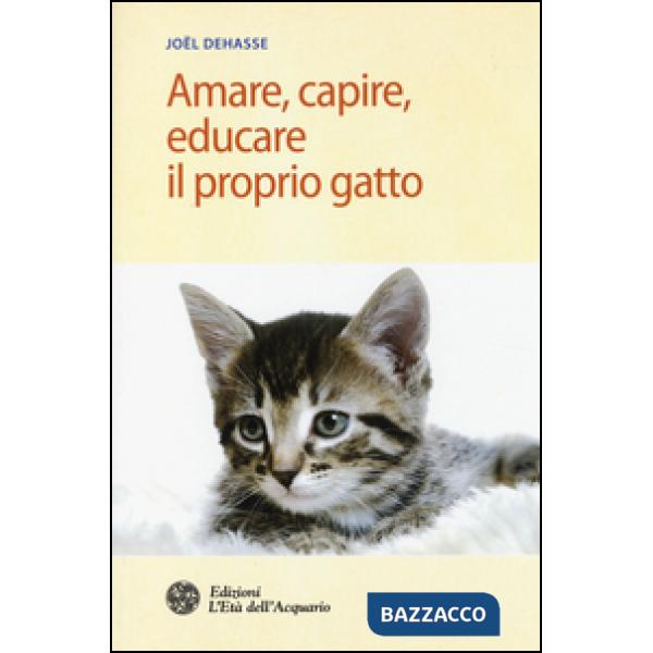 Amare, capire, educare il proprio gatto