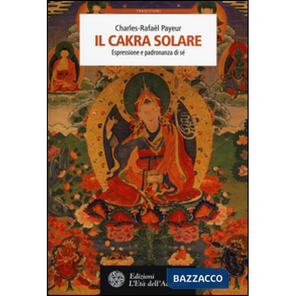Cakra solare. Espressione e padronanza di sé (Il)