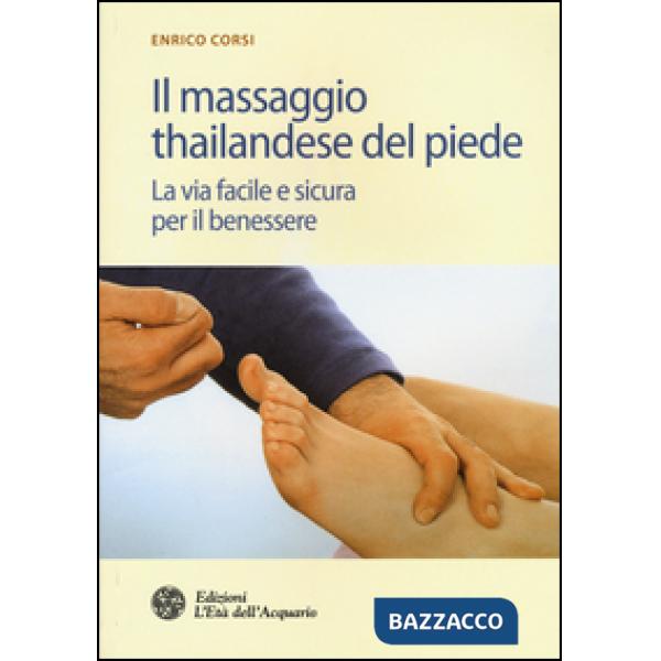 Massaggio thailandese del piede. La via facile e sicura per il benessere (Il)