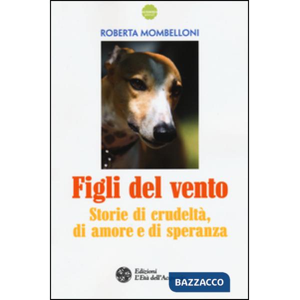 Figli del vento. Storie di crudeltà, di amore e di speranza