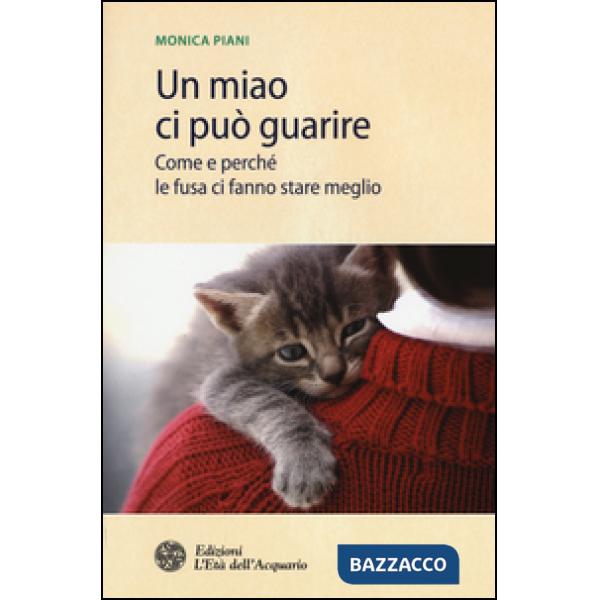 Miao ci può guarire. Come e perché le fusa ci fanno stare meglio (Un)