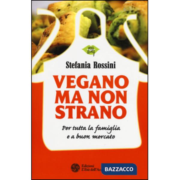 Vegano ma non strano. Per tutta la famiglia e a buon mercato