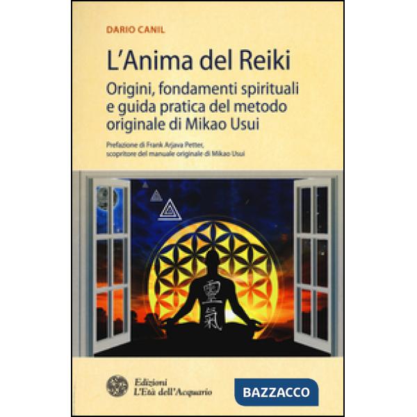 Anima del reiki. Origini, fondamenti spirituali e guida pratica del metodo origi