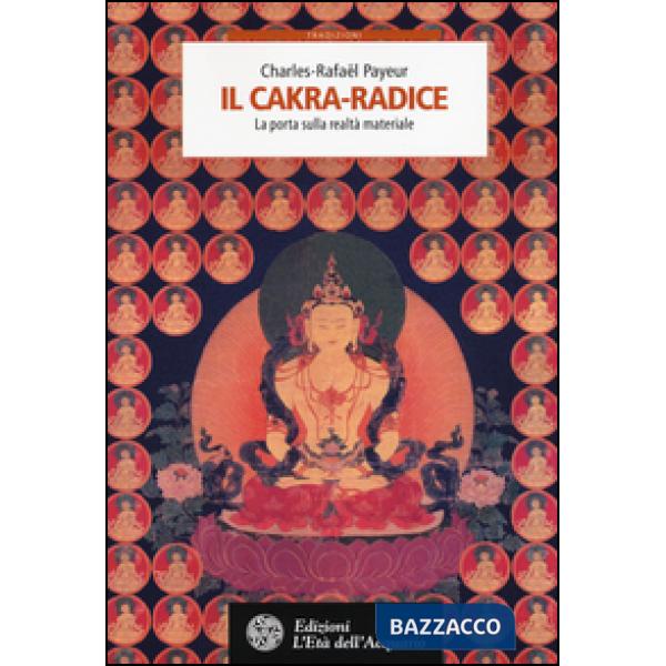 Cakra-radice. La porta sulla realtà materiale (Il)