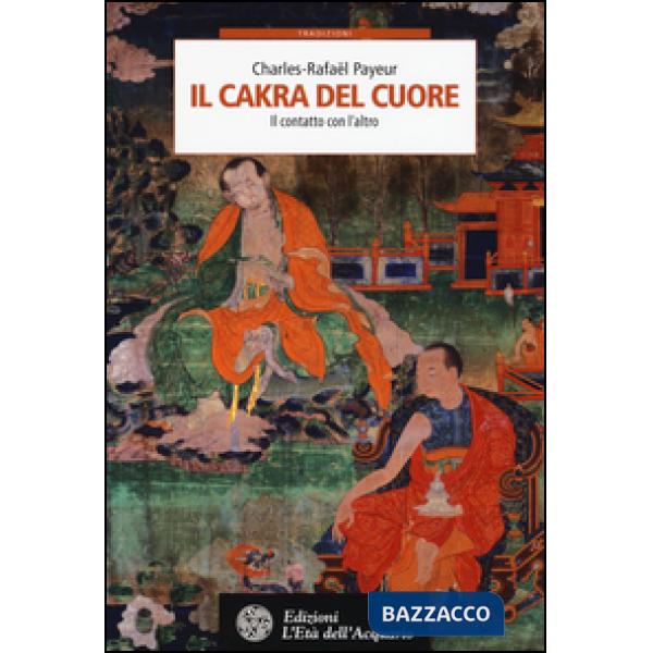 Cakra del cuore. Il contatto con l'altro (Il)