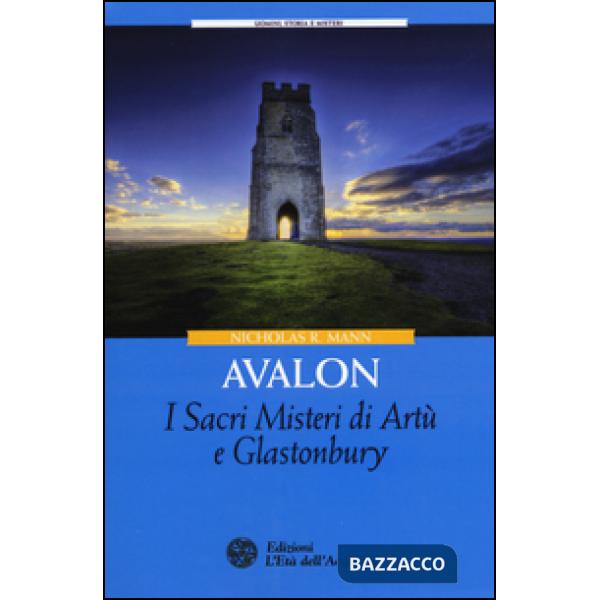 Avalon. I sacri misteri di Artù e Glastonbury