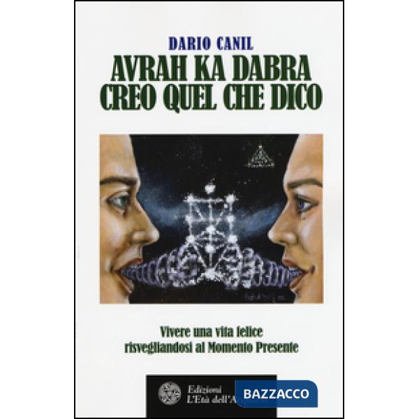 Avrah ka dabra. Creo quel che dico. Vivere una vita felice risvegliandosi al mom