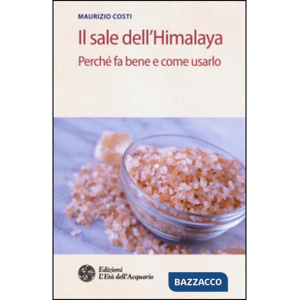 Sale dell'Himalaya. Perché fa bene e come usarlo (Il)