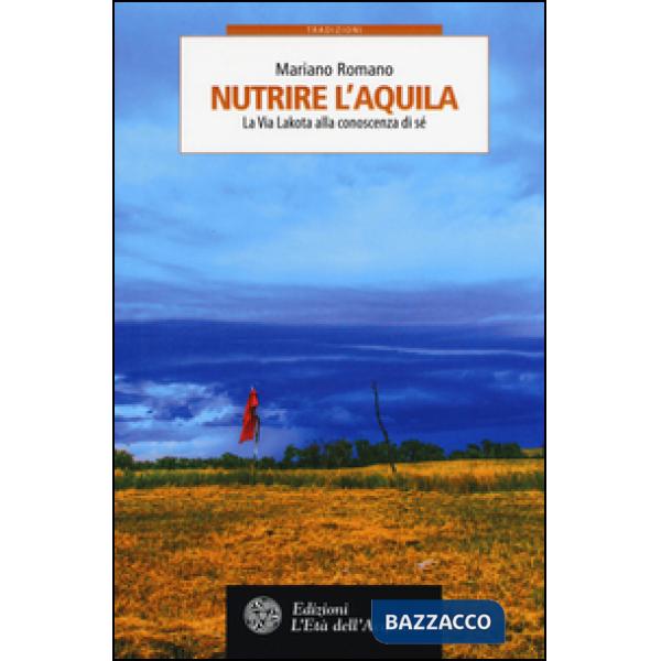 Nutrire l'aquila. La via lakota alla conoscenza di sè
