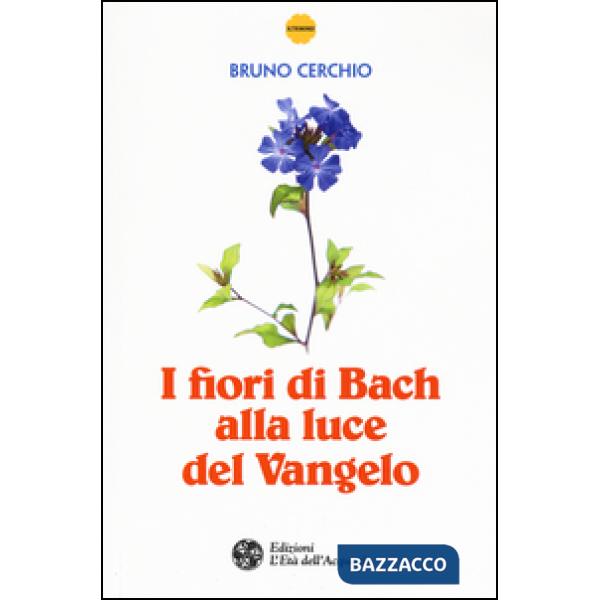 Fiori di Bach alla luce del Vangelo (I)