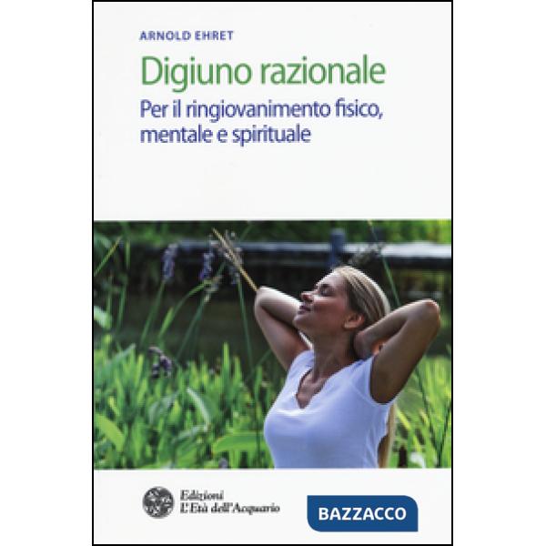 Digiuno razionale. Per il ringiovamento fisico, mentale e spirituale