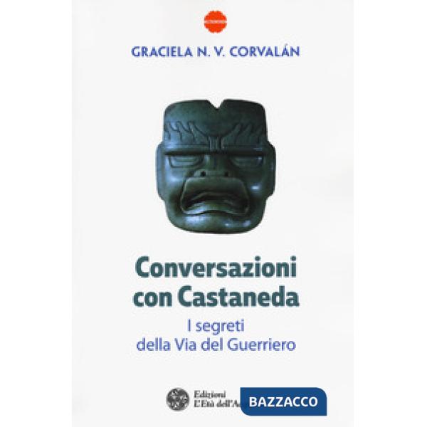 Conversazioni con Castaneda. I segreti della via del guerriero
