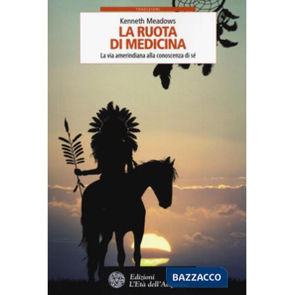 Ruota di medicina. La via amerindiana alla conoscenza di sé (La)