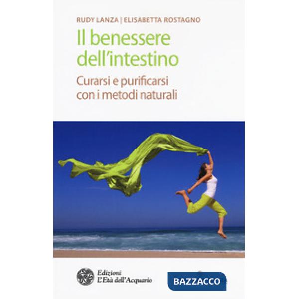 Benessere dell'intestino. Curarsi e purificarsi con i metodi naturali (Il)