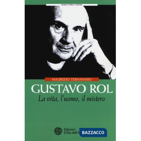 Gustavo Rol. La vita, l'uomo, il mistero