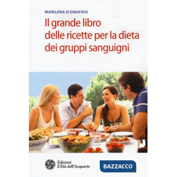 Grande libro delle ricette per la dieta dei gruppi sanguigni (Il)