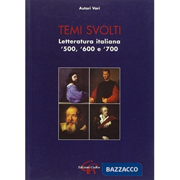 Temi svolti. Letteratura italiana '500-'600-'700
