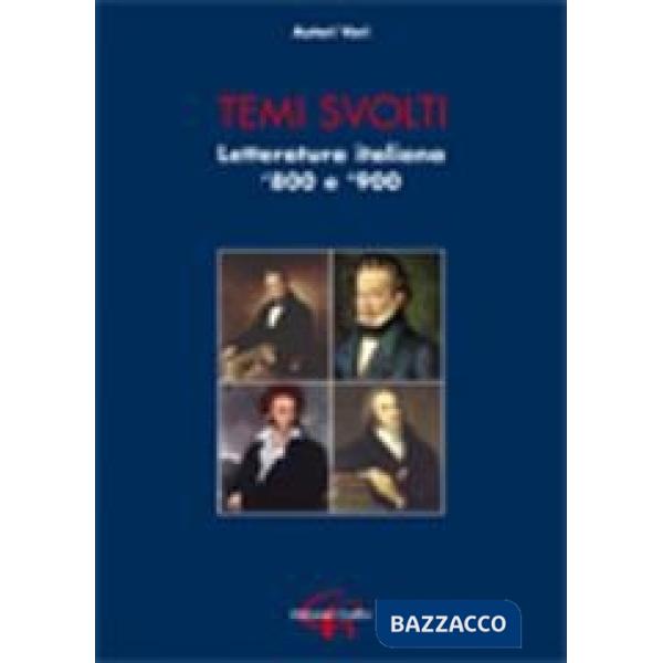 Temi svolti. Letteratura italiana '800-'900