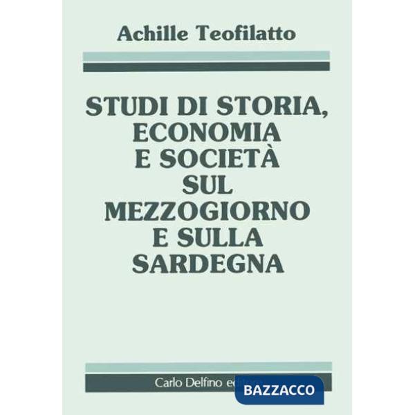 Studi di storia ed economia sociale sul Mezzogiorno e Sardegna
