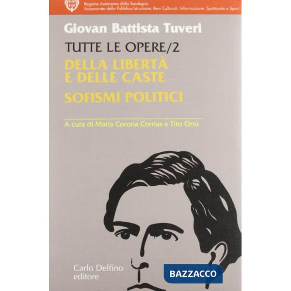 Tutte le opere. Vol. 2: Della libertà e delle caste. Sofismi politici