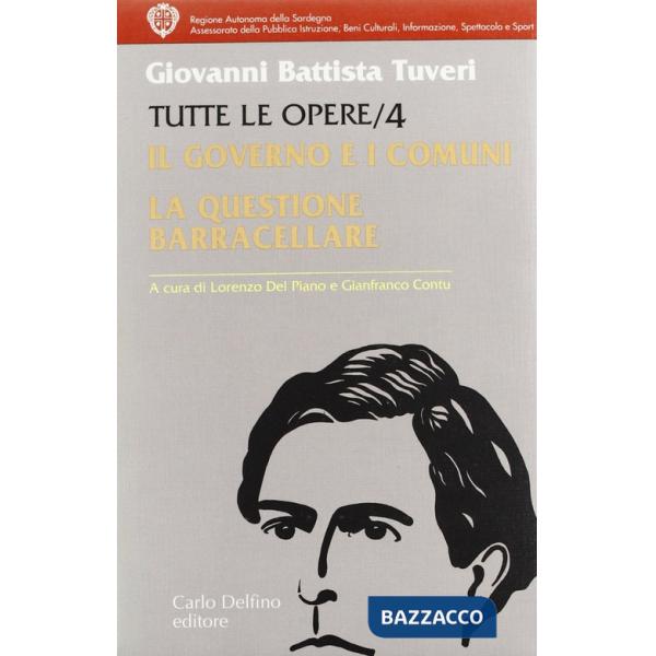 Tutte le opere. Vol. 4: Il governo e i comuni. La questione barracellare