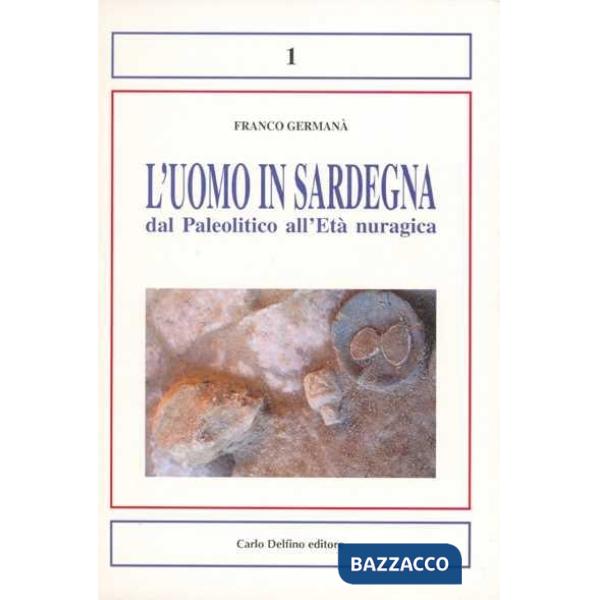 Uomo in Sardegna dal paleolitico fino all'età nuragica (L')