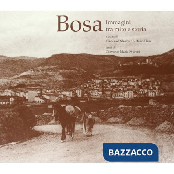 Bosa. Immagini tra mito e storia